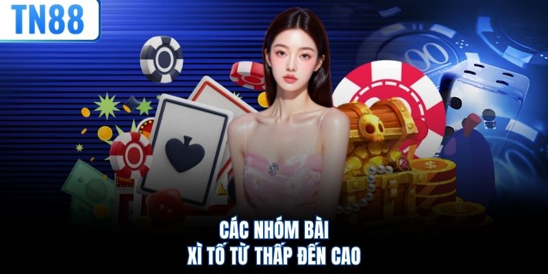 Các nhóm bài Xì Tố từ thấp đến cao