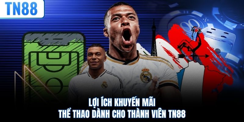 Lợi ích khuyến mãi thể thao dành cho thành viên TN88