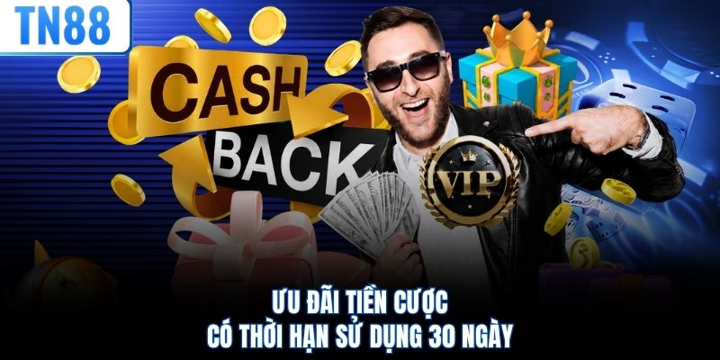 Ưu đãi tiền cược có thời hạn sử dụng 30 ngày
